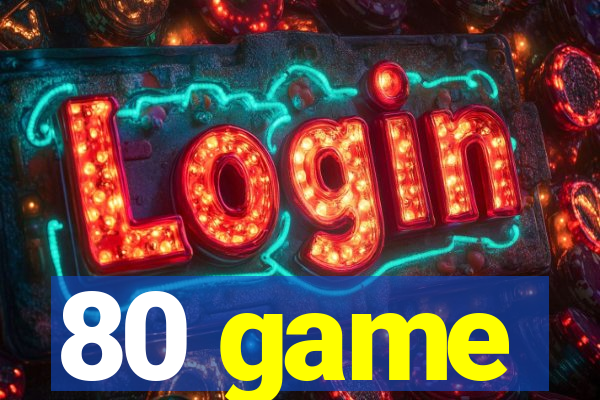 80 game